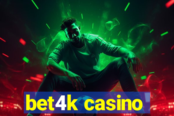 bet4k casino